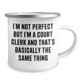 Funny Court Clerk Gifts, Camping Mug for Graduation, Gifts from Friends to Court Clerk, 'I'm Not Perfect But I'm A Court Clerk And That's Basically The Same Thing' Quote - Image 2